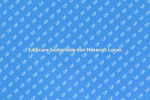 Costruire Casa con Materiali Locali