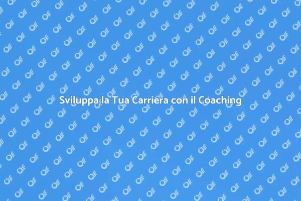 Migliora la Tua Carriera con il Coaching
