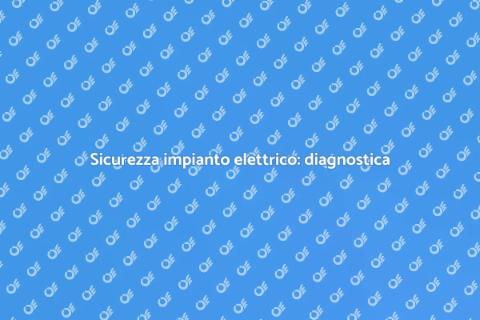 Diagnostica impianto elettrico sicuro
