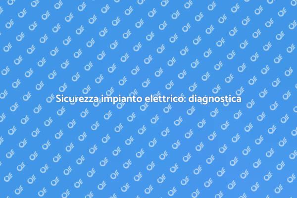 Diagnostica per la sicurezza elettrica