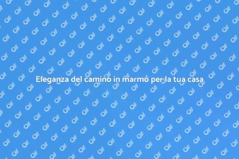 Camino in marmo: design senza tempo