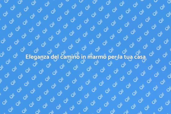 Camino in marmo: un tocco di eleganza