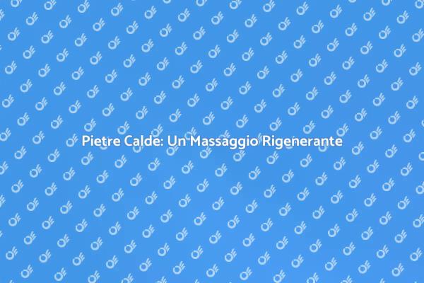 Rigenera Corpo e Mente con Pietre Calde