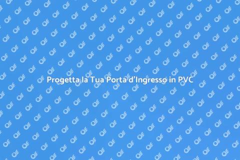 Porta d'Ingresso in PVC: Stile e Sicurezza