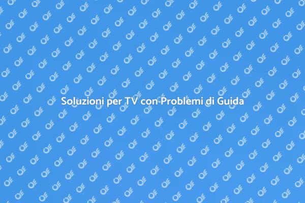 Come Risolvere Problemi di Guida TV