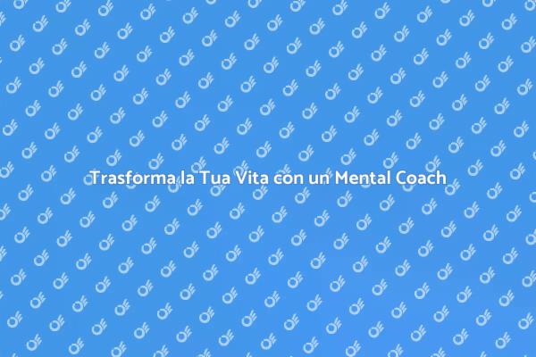 Scegli il Giusto Mental Coach per Te