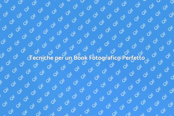 Realizza un Book Fotografico Straordinario