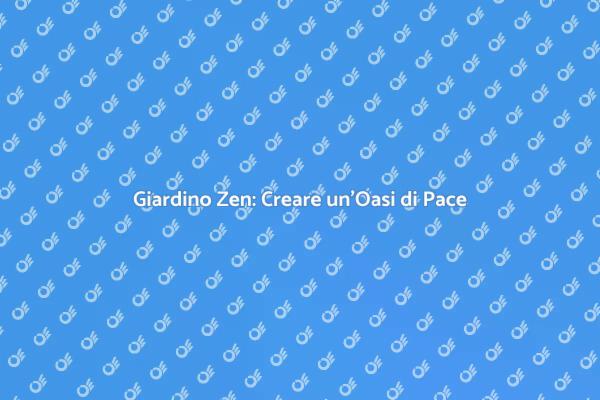 Trasforma il Tuo Giardino in un Zen