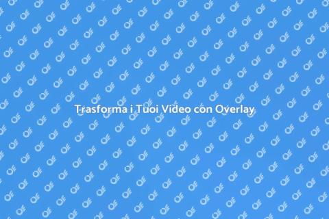 Overlay Video: Rivoluziona i Tuoi Filmati