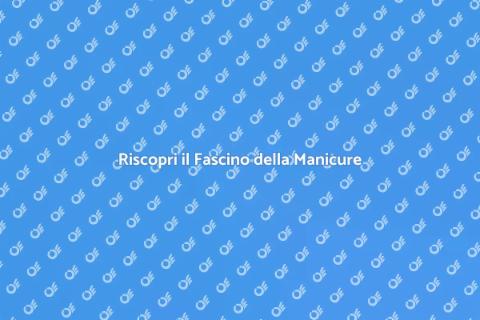 Manicure Classica: Bellezza e Relax