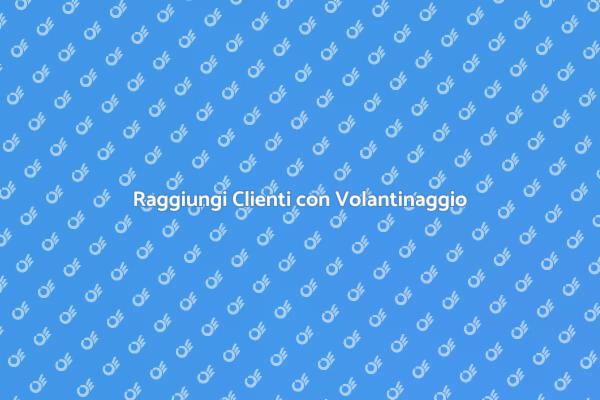 Volantinaggio: Strategia per Clienti Locali