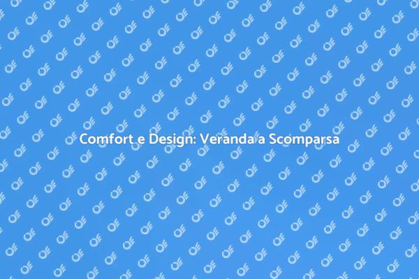 Veranda a Scomparsa: Comfort e Versatilità