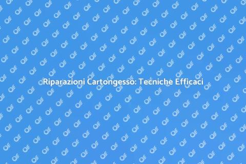 Riparazione Cartongesso: Guida Pratica