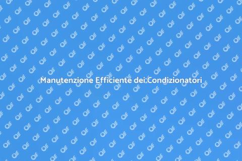 Manutenzione Condizionatori d'Aria