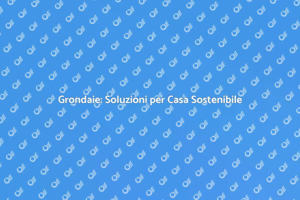 Proteggi la tua casa con grondaie moderne