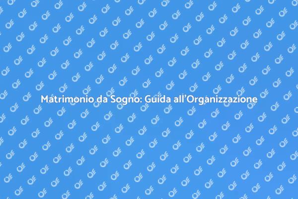 Guida all'Organizzazione di Cerimonie Nuziali