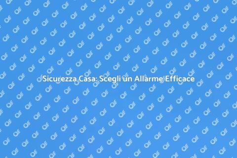 Impianto di Allarme: Sicurezza Casa