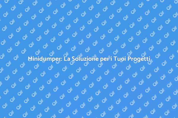 Minidumper: Un Alleato per Ristrutturare