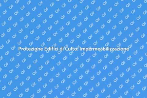 Impermeabilizzazione Edifici di Culto
