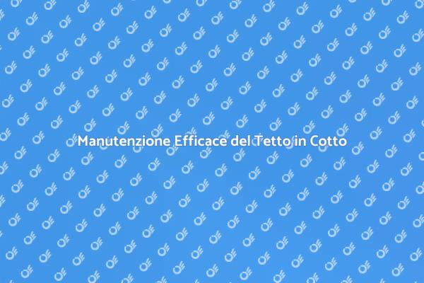 Come Mantenere il Tetto in Cotto