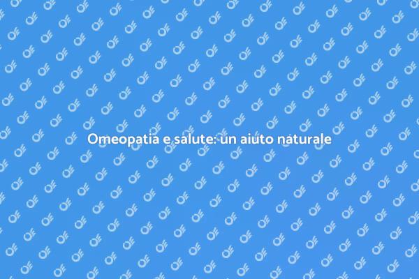 Scopri i benefici dell'omeopatia
