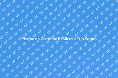 Costruzione Piscine da Sogno