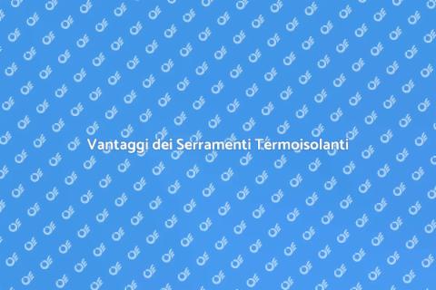 Sostituzione Serramenti Termoisolanti