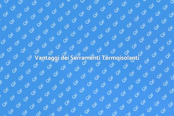 Investire nei Serramenti Termoisolanti