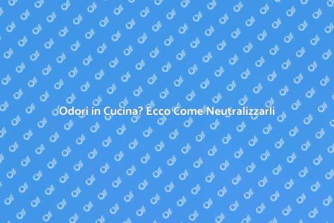 Neutralizzare Odori di Cibo e Cucina