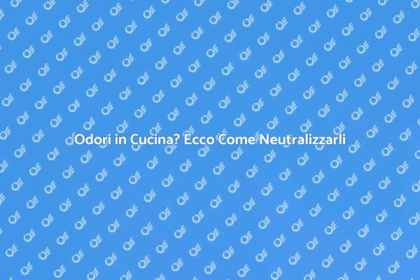 Come Neutralizzare Odori di Cibo Facilmente