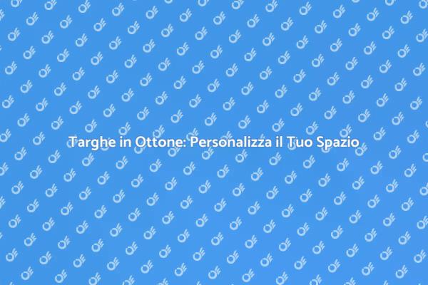 Targhe in Ottone: Arte e Personalizzazione