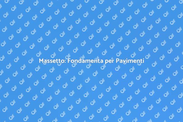 Guida alla Realizzazione del Massetto