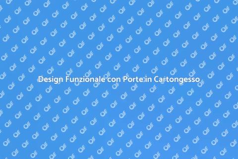 Porte in Cartongesso: Design e Funzionalità