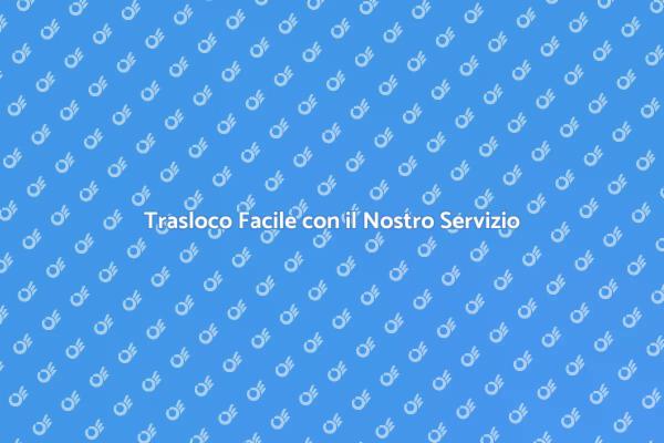 Semplifica il Tuo Trasloco Oggi!