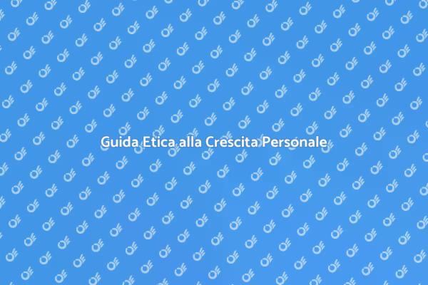 Crescita Personale: Scegli la Consulenza Etica