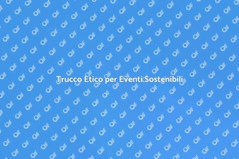 Make Up per Eventi Sostenibili