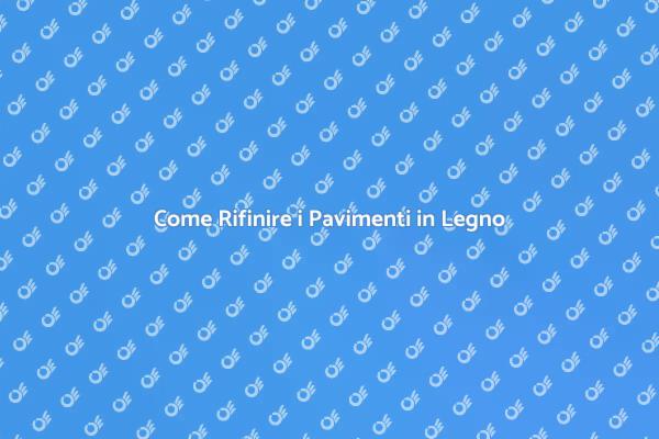 L'Arte di Rifinire Pavimenti in Legno