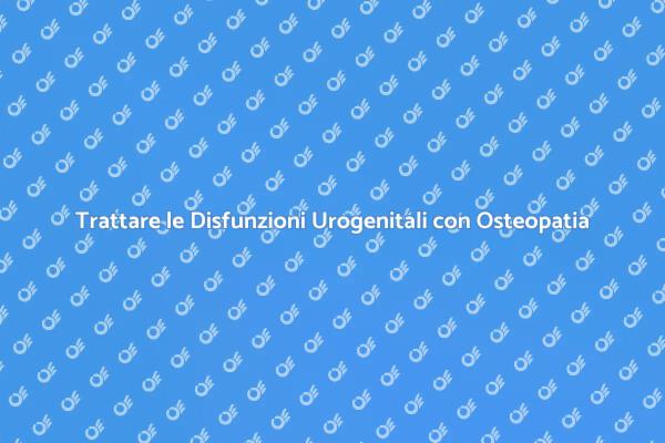 Osteopatia: Soluzione per Urogenitali