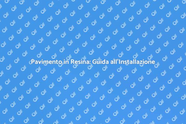 Installazione Pavimento in Resina: Ecco Come