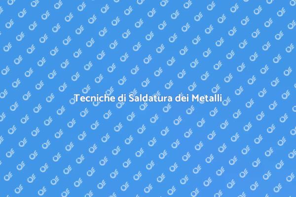 Saldatura dei Metalli: Un'arte Fondamentale