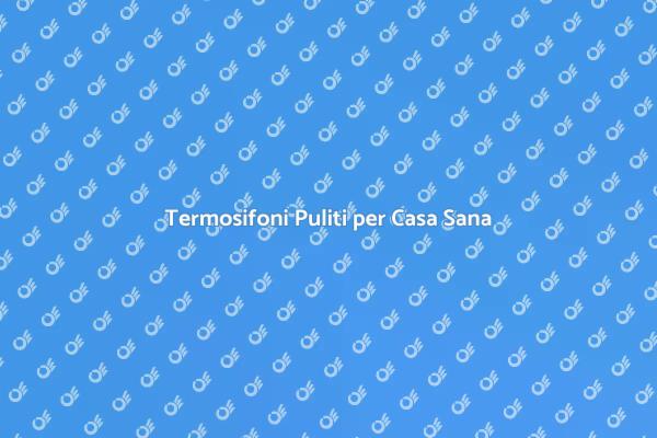 Termosifoni e Comfort Domestico