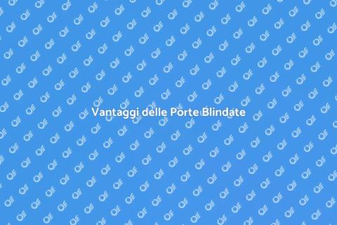 Porte Blindate: Sicurezza per Casa