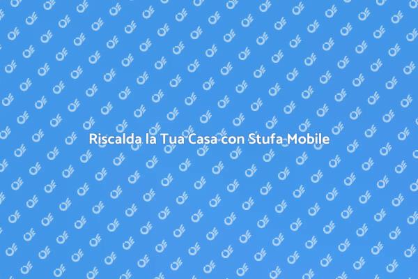 Vantaggi della Stufa Elettrica Mobile