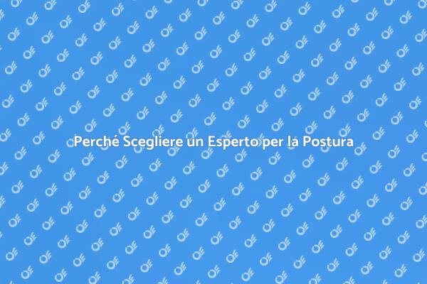 Correzione Posturale: Affidati a un Esperto