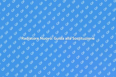 Sostituire un Radiatore: Guida Pratica