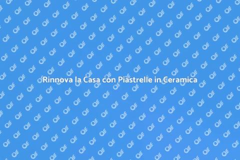 Installare Piastrelle in Ceramica