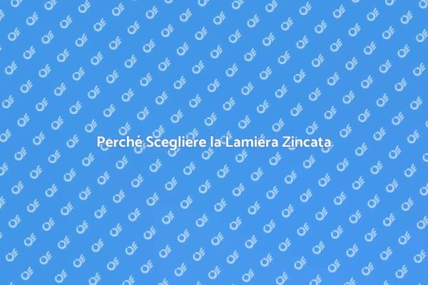 Lamiera Zincata: Scelta Ideale per il Tetto