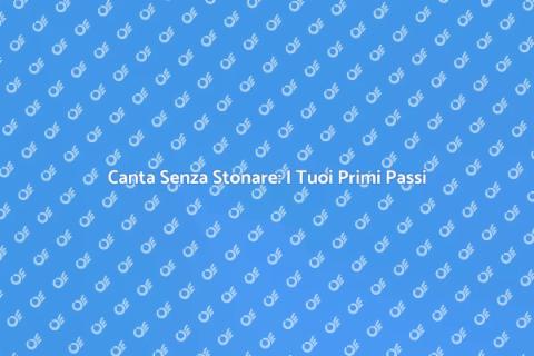 Impara a Cantare Senza Stonare