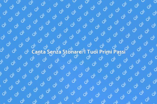 Liberati dalla Paura di Stonare!