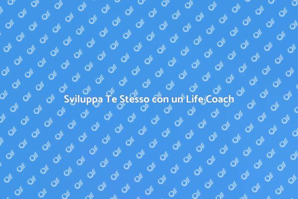 Migliora la Tua Vita con un Life Coach